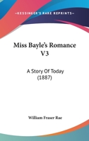 Miss Bayle's Romance V3: A Story Of Today 112081507X Book Cover