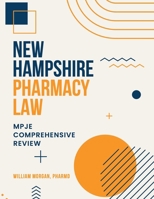 NEW HAMPSHIRE PHARMACY LAW: MPJE COMPREHENSIVE REVIEW B0C2SD21LK Book Cover