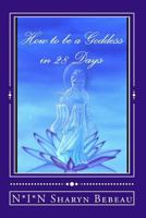 How to Be a Goddess in 28 Days 1502800586 Book Cover