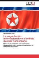 La Negociacion Internacional y El Conflicto Nuclear Norcoreano 3845494859 Book Cover