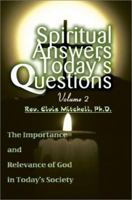Spiritual Answers Today's Questions: The Importance and Relevance of God in Today's Society 0595239048 Book Cover