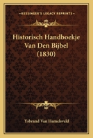Historisch Handboekje Van Den Bijbel (1830) 1167596218 Book Cover