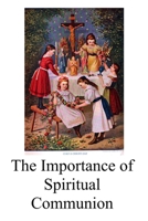 The Importance of Spiritual Communion B0863S9M81 Book Cover