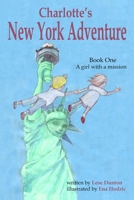 Charlotte's New York Adventure: A girl with a mission 1535334002 Book Cover