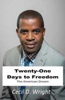 21 Days...to Freedom: The American Dream 1508593450 Book Cover