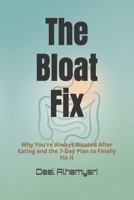 The Bloat Fix: Why You're Always Bloated After Eating — and the 7-Day Plan to Finally Fix It B0GW5TY8S8 Book Cover