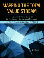 Mapping the Total Value Stream : A Comprehensive Guide for Production and Transactional Processes. 1138627011 Book Cover