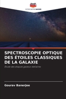 SPECTROSCOPIE OPTIQUE DES ÉTOILES CLASSIQUES DE LA GALAXIE: Étude des disques gazeux stellaires (French Edition) 6207665287 Book Cover