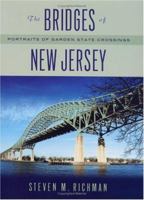 The Bridges Of New Jersey: Portraits Of Garden State Crossings 0813535107 Book Cover