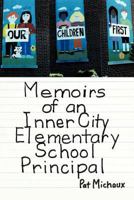 Memoirs of an Inner City Elementary School Principal 1456757601 Book Cover