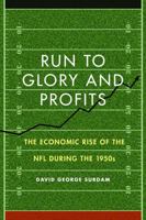Run to Glory and Profits: The Economic Rise of the NFL During the 1950s 080324696X Book Cover