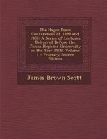 The Hague Peace Conferences of 1899 and 1907; Volume 1 1287343066 Book Cover