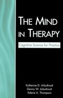 The Mind in Therapy: Cognitive Science for Practice 0805856757 Book Cover