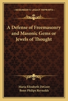 A Defense of Freemasonry and Masonic Gems or Jewels of Thought 0766102157 Book Cover