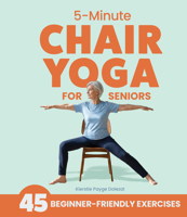 5-Minute Chair Yoga for Seniors: 50 Simple Exercises to Improve Mobility and Reclaim Your Confidence 1632176246 Book Cover