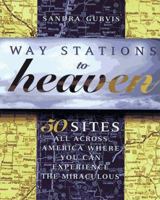 Way Stations to Heaven: 50 Major Visionary Shrines in the United States 0028605764 Book Cover
