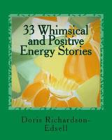 33 Whimsical and Positive Energy Stories: To pick up your mood and lift your spirit 1512026263 Book Cover
