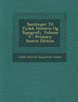 Samlinger Til Jydsk Historie Og Topografi, Volume 5 129414880X Book Cover