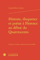 Histoire, Eloquence Et Poesie a Florence Au Debut Du Quattrocento (Textes De La Renaissance, 118) 2812456590 Book Cover