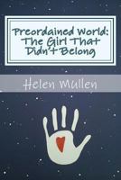Preordained World: The Girl That Didn't Belong 1494489139 Book Cover