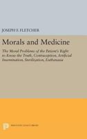 Morals and Medicine: The Moral Problems of the Patient's Right to Know the Truth, Contraception, Artificial Insemination, Sterilization, Euthanasia. R 0691606471 Book Cover