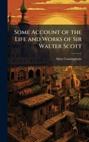 Some Account of the Life and Works of Sir Walter Scott 1025200128 Book Cover