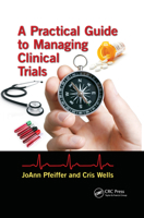 A Practical Guide to Managing Clinical Trials 0367497824 Book Cover