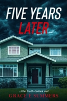 Five Years Later: ...the truth comes out B08QG4M464 Book Cover