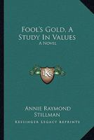 Fool's Gold: A Study in Values: A Novel 1163281069 Book Cover