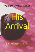 His Arrival: Jessie's Girls Series B0GS5KZ42L Book Cover