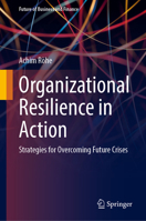 Organizational Resilience in Action: Strategies for Overcoming Future Crises (Future of Business and Finance) 3662707969 Book Cover