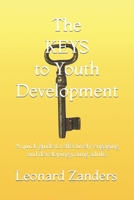 The KEYS to Youth Development: A quick guide to effectively engaging and developing young adults B09FS74LMC Book Cover