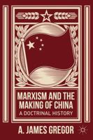 Marxism and the Making of China: A Doctrinal History 1137379480 Book Cover