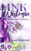 Ink Wisteria: Poems About Writing 1694410862 Book Cover