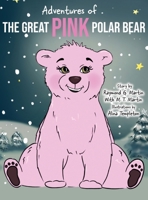 Adventures of the Great Pink Polar Bear 1735336920 Book Cover