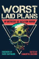 Worst Laid Plans: An Anthology of Vacation Horror 1941918700 Book Cover