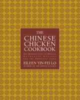 The Chinese Chicken Cookbook: 100 Easy-to-Prepare, Authentic Recipes for the American Table 0743233417 Book Cover