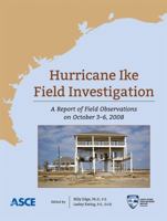 Hurricane Ike Field Investigations: A Report of Field Operations from October 3-6, 2008 0784411204 Book Cover