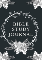 Bible Study Journal: 150 Pages of Worksheets for Your Bible Study, Reflections, Inspirations and Prayers - Floral Circle 1651803080 Book Cover