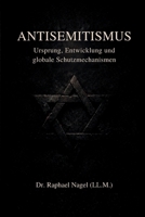 ANTISEMITISMUS - Ursprung, Entwicklung und globale Schutzmechanismen (German Edition) 391270306X Book Cover