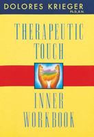 Therapeutic Touch Inner Workbook: Ventures in Transpersonal Healing 1879181398 Book Cover