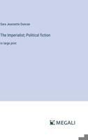 The Imperialist; Political fiction: in large print 3387041454 Book Cover