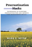 Procrastination Hacks: Techniques to overcome procrastination and improve time management skills. B0C5P9LZ1S Book Cover