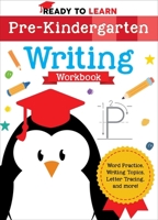 Ready to Learn: Pre-Kindergarten Writing Workbook: Word Practice, Writing Topics, Letter Tracing, and More! 1645173240 Book Cover
