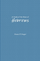 A Study of the Book of Hebrews 1105687163 Book Cover