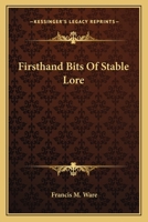 Firsthand Bits Of Stable Lore 0548478465 Book Cover