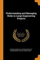 Understanding and Managing Risks in Large Engineering Projects 0343304325 Book Cover