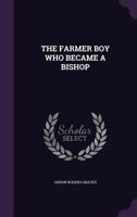 The Farmer Boy Who Became a Bishop 0548768463 Book Cover