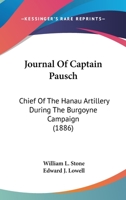 Journal of Captain Pausch, Chief of the Hanau Artillery During the Burgoyne Campaign 0548626340 Book Cover