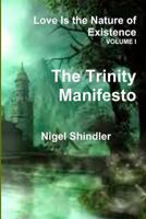 Volume I; Love Is the Nature of Existence: The Trinity Manifesto 1493682113 Book Cover